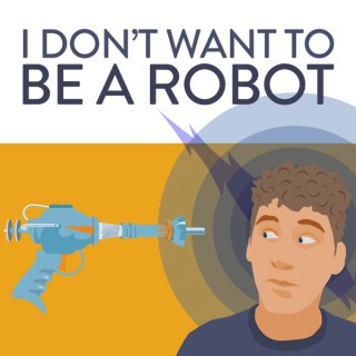 I Don't Want To Be A Robot