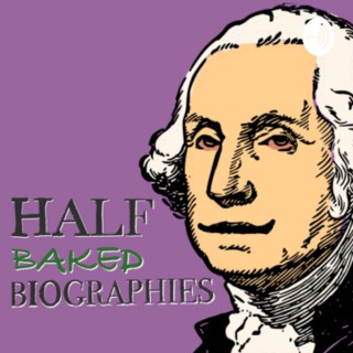 Half Baked Biographies