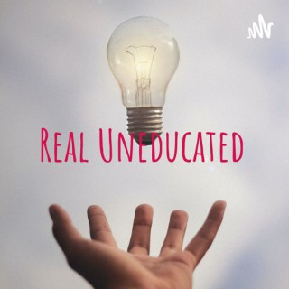 Real Uneducated