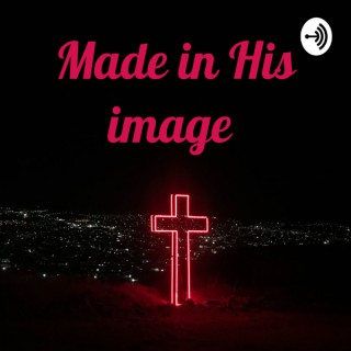 Made in His image
