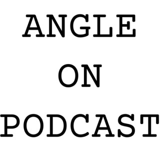 Angle On Podcast