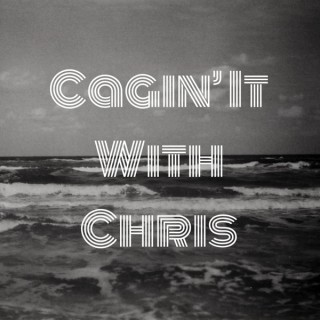 Cagin' It With Chris
