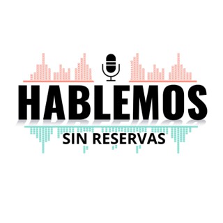 Hablemos sin reservas - El podcast de AuraBritoSM