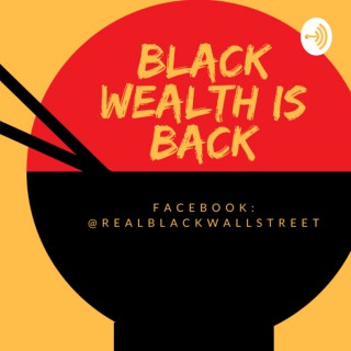 #BlackWealthIsBack