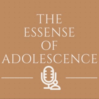 The Essence of Adolescence