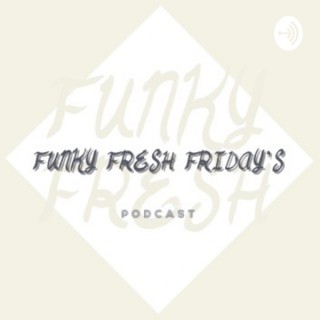 Funky Fresh Friday's