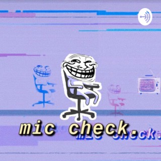 mic check.