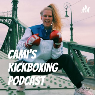 Cami's Kickboxing Podcast