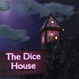 The Dice House - A Dungeons and Dragons Podcast