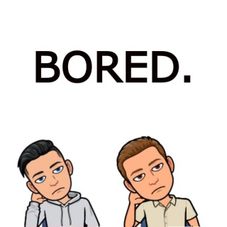 Bored.