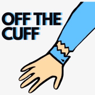 Off the Cuff