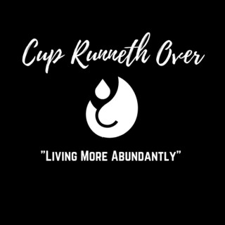 Cup Runneth Over