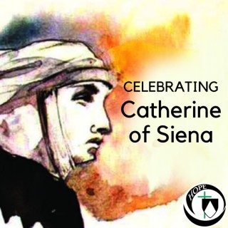 Celebrating Catherine of Siena: a Podcast by the Dominican Sisters of Hope