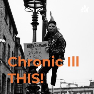 Chronic Ill THIS!