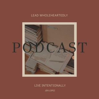 Lead Whole Heartedly & Live Intentionally - Jennifer Lopez