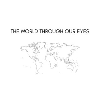 The World Through Our Eyes