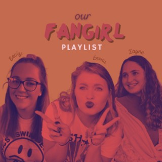 Our Fangirl Playlist