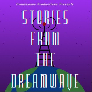 Stories from the DreamWave