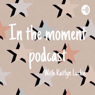 In the Moment with Kaitlyn Luckie