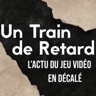 Un Train de Retard