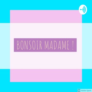 Bonsoir Madame !