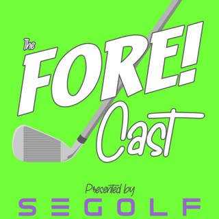 The Fore! Cast Golf Podcast