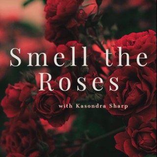 Smell The Roses