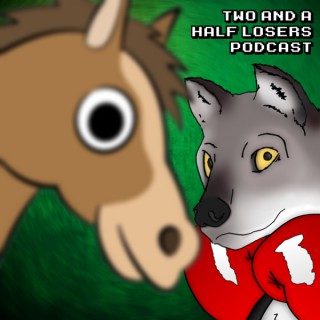 Two and a Half Losers Podcast