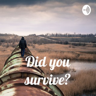 Did you survive?