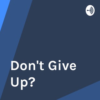 Don't Give Up