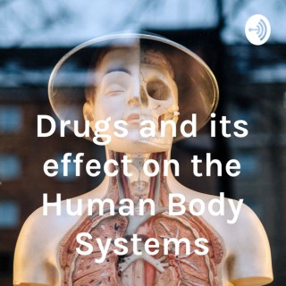 Drugs and its effect on the Human Body Systems