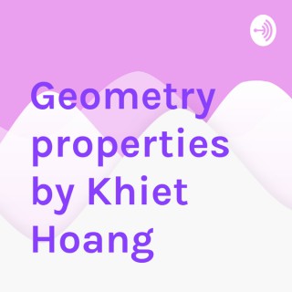 Geometry properties by Khiet Hoang