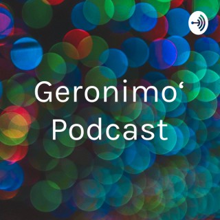 Geronimo‘ Podcast