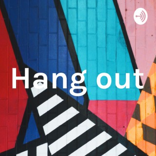 Hang out