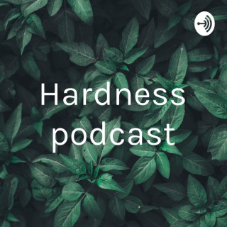 Hardness podcast