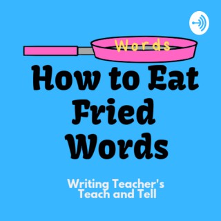 How To Eat Fried Words