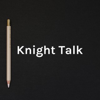 Knight Talk - A Knightly News Podcast