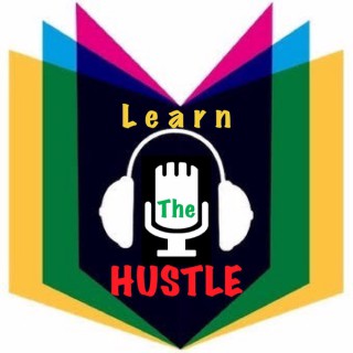 Learn the Hustle Podcast