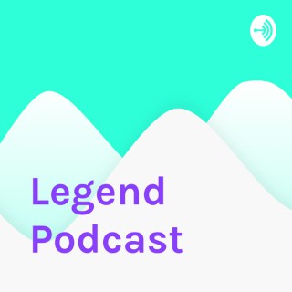 Legend Podcast