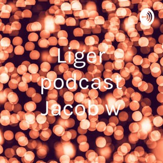 Liger podcast Jacob w