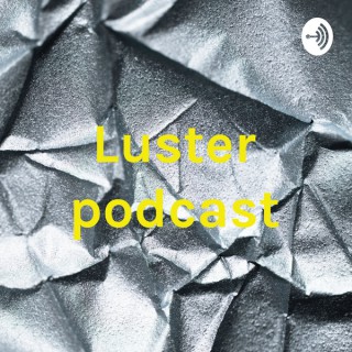 Luster podcast