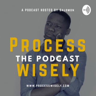Process wisely Podcast