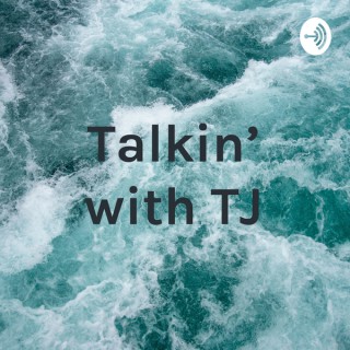Talkin' with TJ