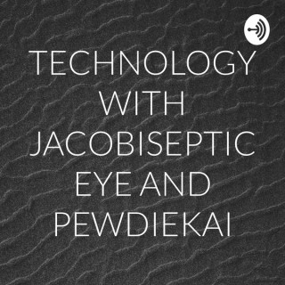 TECHNOLOGY WITH JACOBISEPTICEYE AND PEWDIEKAI