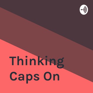 Thinking Caps On
