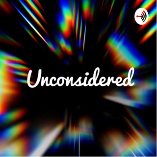 Unconsidered