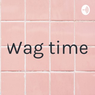 Wag time