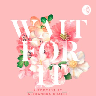 Wait for it- by Alexandra