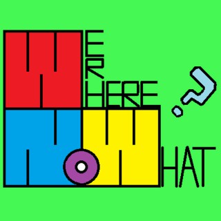 We're Here, Now What?