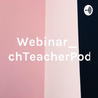 Webinar_EdTechTeacherPodcast
